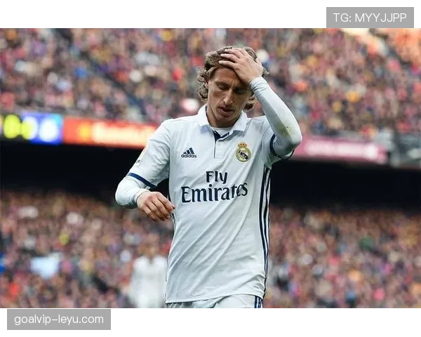 莫德里奇加盟皇马初期低谷到逆袭的关键转折解析